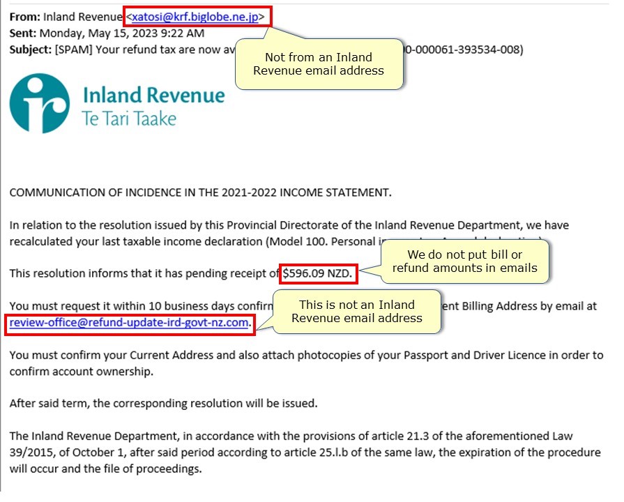 An example of a scam email showing signs the email is a scam.  The email address is not an Inland revenue email, the refund amount is included in the email which we don't do and the email linked in the email is also not an Inland Revenue email.
